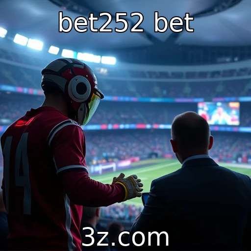 bet252 bet Como a tecnologia está transformando as apostas esportivas em 2025