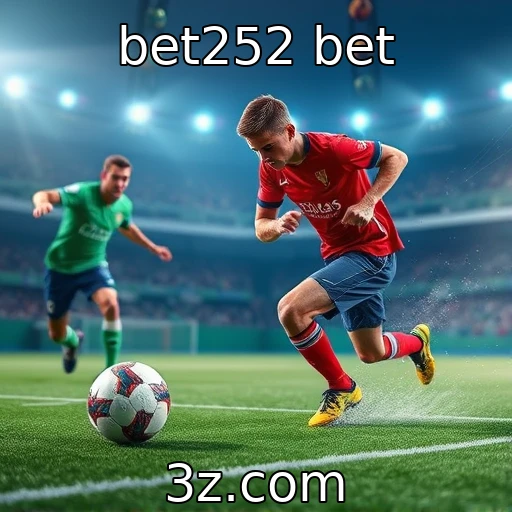 bet252 bet Os segredos por trás das apostas esportivas: como fazer escolhas inteligentes